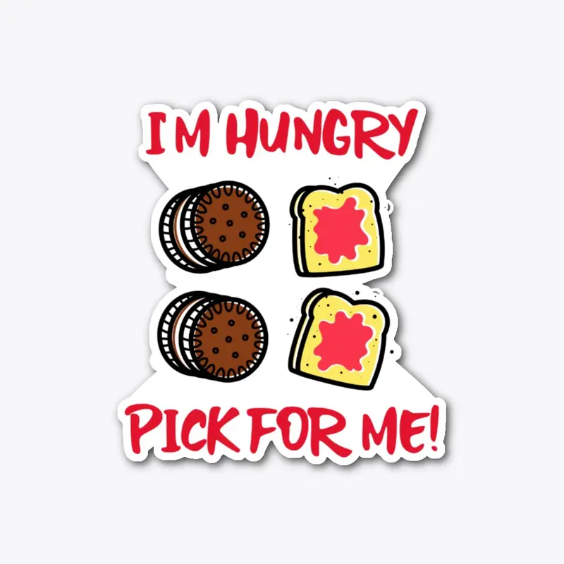 I'm hungry. Pick For Me!